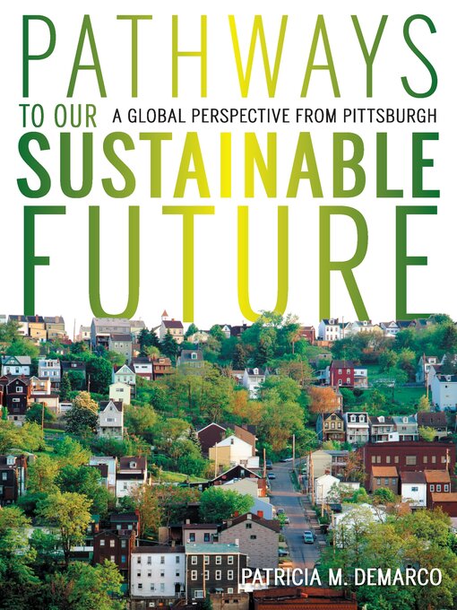 Title details for Pathways to Our Sustainable Future by Patricia DeMarco - Available